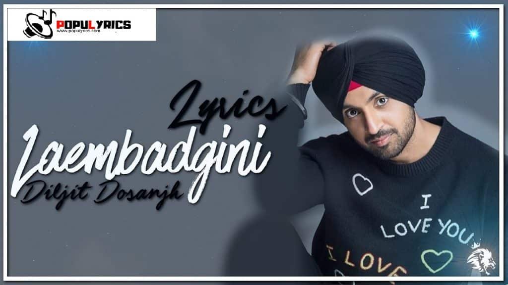 LAEMBADGINI Song Lyrics – Diljit Dosanjh (Punjabi Song) - Populyrics