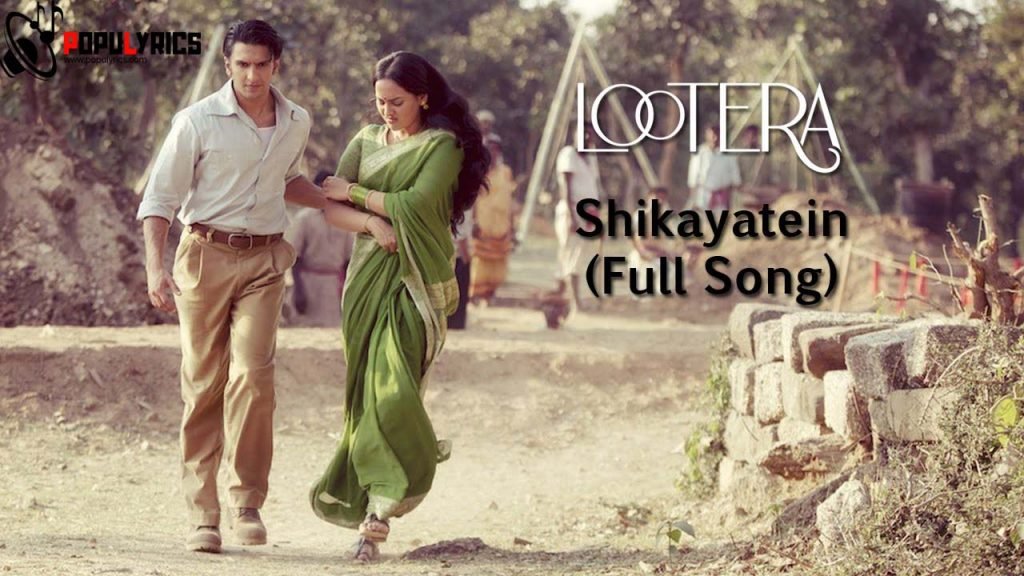 Shiqaayatein Lyrics – LOOTERA | Mohan Kanan, Amitabh Bhattacharya ...